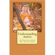 Understanding Asatru by Wilton, Bryan; Perez, Kirstie, 9781522933960