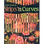 A New Twist on Strips N' Curves by Smith, Louisa L., 9781571203960