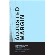 Adjusted Margin Xerography, Art, and Activism in the Late Twentieth Century by Eichhorn, Kate, 9780262033961