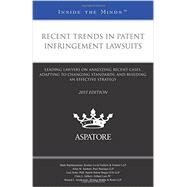Recent Trends in Patent Infringement Lawsuits, 2015 Edition: Leading Lawyers on Analyzing Recent Cases, Adapting to Changing Standards, and Building an Effective Strategy by Baghdassarian, Mark; Soobert, Allan M.; Kolo, Lacy; Gilbert, Chris L.; Grudziecki, Ronald L., 9780314293961