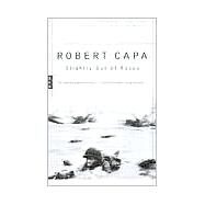 Slightly Out of Focus The Legendary Photojournalist's Illustrated Memoir of World War II by Capa, Robert; Whelan, Richard; Capa, Cornell, 9780375753961