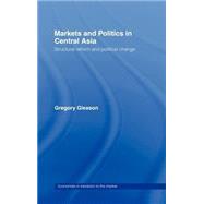 Markets and Politics in Central Asia by Gleason; Gregory, 9780415273961