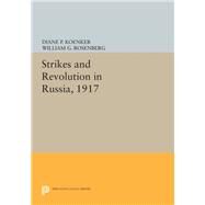 Strikes and Revolution in Russia 1917 by Koenker, Diane P.; Rosenberg, William G., 9780691633961