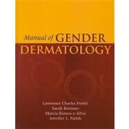 Manual of Gender Dermatology by Parish, Lawrence Charles; Brenner, Sarah, M.D.; Ramos-E-Silva, Marcia, M.D.; Parish, Jennifer L., M.D., 9780763763961
