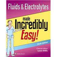 Fluids & Electrolytes Made Incredibly Easy! by Lippincott Williams & Wilkins, 9781451193961
