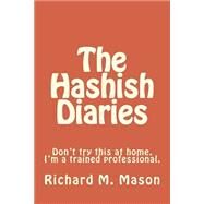 The Hashish Diaries by Mason, Richard M., 9781499713961