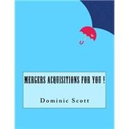 Mergers Acquisitions for You! by Scott, Dominic, 9781523773961