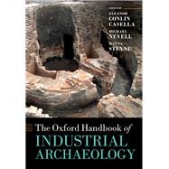 The Oxford Handbook of  Industrial Archaeology by Casella, Eleanor; Nevell, Michael; Steyne, Hanna, 9780199693962