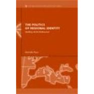 The Politics of Regional Identity: Meddling with the Mediterranean by Pace; Michelle, 9780415333962