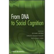 From DNA to Social Cognition by Ebstein, Richard; Shamay-Tsoory, Simone; Chew, Soo Hong, 9780470543962