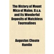 The History of Mount Mica of Maine, U.s.a. by Hamlin, Augustus Choate, 9781154493962