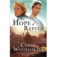The Hope of Refuge Book 1 in the Ada's House Amish Romance Series by Woodsmall, Cindy, 9781400073962