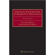 Strategies for Creditors in Bankruptcy Proceedings by Lopucki, Lynn M.; Mirick, Christopher R., 9781454843962