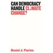 Can Democracy Handle Climate Change? by Fiorino, Daniel J., 9781509523962