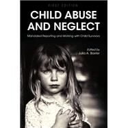 Child Abuse and Neglect by Edited by Julia A. Baxter, 9781516523962