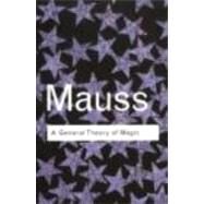 A General Theory of Magic by Mauss,Marcel, 9780415253963