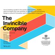 The Invincible Company How to Constantly Reinvent Your Organization with Inspiration From the World's Best Business Models by Osterwalder, Alexander; Pigneur, Yves; Smith, Alan; Etiemble, Frederic, 9781119523963