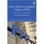 Labour Market Deregulation in Japan and Italy: Worker Protection under Neoliberal Globalisation by Watanabe; Hiro, 9781138023963