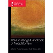 The Routledge Handbook of Neoplatonism by Slaveva-Griffin; Svetla, 9781138573963