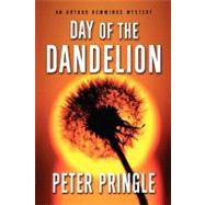 Day of the Dandelion An Arthur Hemmings Mystery by Pringle, Peter, 9781451623963
