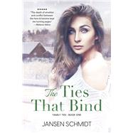 The Ties That Bind Family Ties - Book One by Schmidt, Jansen, 9781667853963