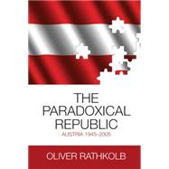 The Paradoxical Republic by Rathkolb, Oliver; Binder, Otmar; Breuning, Eleanor; Fraser, Ian; Sinclair-Jones, David, 9781782383963