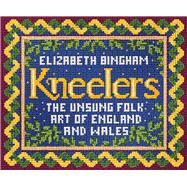 Kneelers by Bingham, Elizabeth, 9781784743963