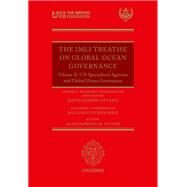 The IMLI Treatise on Global Ocean Governance Volume II: UN Specialized Agencies and Global Ocean Governance. by Attard, David; Fitzmaurice, Malgosia; Ntovas, Alexandros, 9780198823964