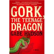 Gork, the Teenage Dragon A novel by HUDSON, GABE, 9780375413964