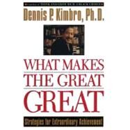 What Makes the Great Great Strategies for Extraordinary Achievement by KIMBRO, DENNIS, 9780385483964