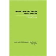 Migration and Urban Development by Thomas,Brinley, 9781138873964