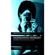 Fashioning Memory Vintage Style and Youth Culture by Jenss, Heike; Eicher, Joanne B., 9781472573964