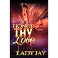 Honor Thy Love by Jay, Lady, 9781523293964