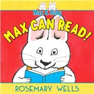 Max Can Read! by Wells, Rosemary; Wells, Rosemary, 9781534493964