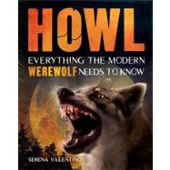 Howl : Everything the Modern Werewolf Needs to Know by Serena Valentino, 9781616283964