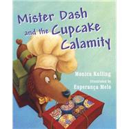 Mister Dash and the Cupcake Calamity by Kulling, Monica; Melo, Esperana, 9781770493964