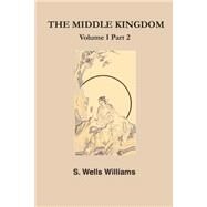 The Middle Kingdom by WILLIAMS S. WELLS, 9781931313964