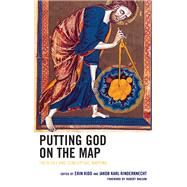 Putting God on the Map Theology and Conceptual Mapping by Kidd, Erin; Rinderknecht, Jakob Karl; Masson, Robert; Cox, Kathryn Lilla; Feder, Julia; Hadley, Christopher M., S.J.; Kidd, Erin; Rinderknecht, Jakob Karl; Roberts, Jason P.; Shaver, Stephen R.; Willows, Adam, 9781978703964