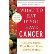 What to Eat if You Have Cancer (revised) Healing Foods that Boost Your Immune System by Keane, Maureen; Chace, Daniella, 9780071473965