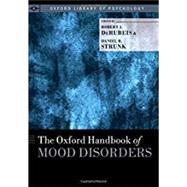 The Oxford Handbook of Mood Disorders by DeRubeis, Robert J.; Strunk, Daniel R., 9780199973965