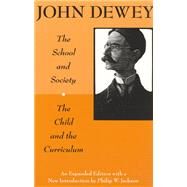 The School and Society and the Child and the Curriculum by Dewey, John; Jackson, Philip W., 9780226143965
