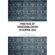 Practices of Traditionalization in Central Asia by Beyer, Judith; Finke, Peter, 9780367893965