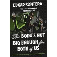 This Body's Not Big Enough for Both of Us by CANTERO, EDGAR, 9780385543965