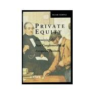 Private Equity Examining the New Conglomerates of European Business by Temple, Peter, 9780471983965