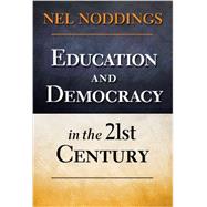 Education and Democracy in the 21st Century by Noddings, Nel, 9780807753965