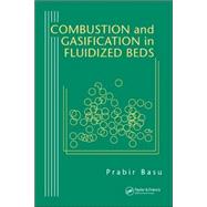 Combustion And Gasification in Fluidized Beds by Basu; Prabir, 9780849333965