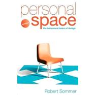 Personal Space; Updated, the Behavioral Basis of Design by Sommer, Robert, 9780954723965