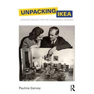 Unpacking Ikea: Swedish Design for the Purchasing Masses by Garvey; Pauline, 9781138793965