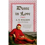Dante in Love by Wilson, A. N., 9781250013965