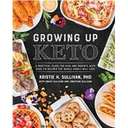 Growing Up Keto by Sullivan, Kristie, 9781628603965